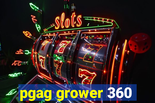 pgag grower 360